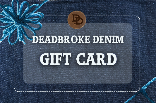 Deadbroke Denim® Gift Card